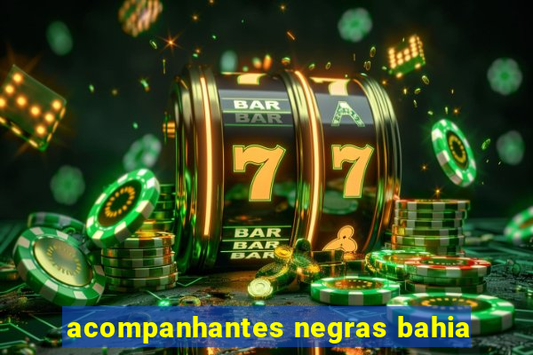 acompanhantes negras bahia